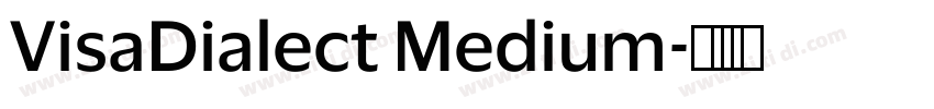 VisaDialect Medium字体转换 VisaDialect Medium字体转换